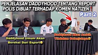 PART2🛑 DADDYHOOD JELASKAN TENTANG ISU REPORT KOMEN NATIZEN YANG BERLEBIHAN❗️ [upl. by Torie]