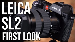 Leica SL2 Mirrorless Camera  First Look [upl. by Pacifica951]