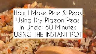 Making Rice amp Peas Using Dry Pigeon Peas amp The Instant Pot [upl. by Rame]