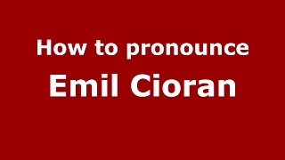 How to pronounce Emil Cioran RomanianRomania  PronounceNamescom [upl. by Arvo181]