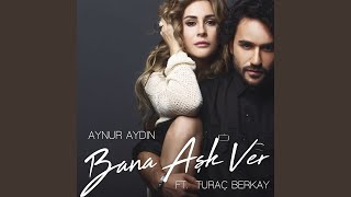 Bana Aşk Ver feat Turaç Berkay [upl. by Winchell153]