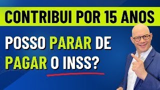 QUEM PODE E DEVE PARAR DE CONTRIBUIR AO INSS COM 15 ANOS DE CONTRIBUIÇÃO [upl. by Isidora]