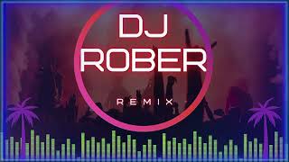 remix  DJ Rober [upl. by Inacana600]