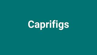 Caprifigs Meaning and Pronunciation [upl. by Yraccaz]