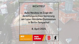 BerlinerSchulbauoffensive  Richtfest LuiseHenrietteGymnasium 8April 2024 [upl. by Enej56]