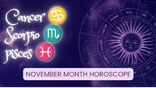 cancer ♋ scorpio ♏ pisces ♓NOVEMBER 2024 PREDICTION All ZodiacSign NOVEMBER HOROSCOPE 2024 tarot [upl. by Rosenfeld]