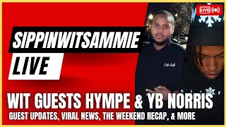 LIVE wit Hympe amp YB Norris  SammieSTREAMS sippinwitsammie blackpods livestream [upl. by Gristede]