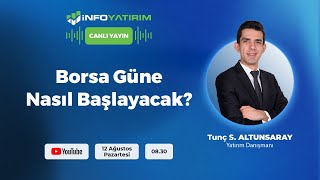 BORSA GÜNE NASIL BAŞLAYACAK Tunç Safa Altunsaray  İnfo Yatırım [upl. by Shere]