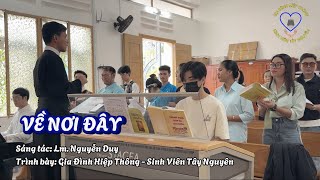 VỀ NƠI ĐÂY  Lm Nguyễn Duy  Gia Đình Hiệp Thông  Sinh Viên Tây Nguyên [upl. by Oijile531]