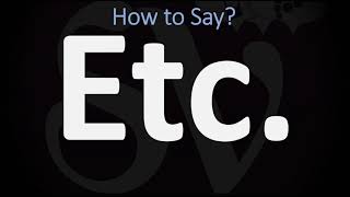 How to Pronounce Etc CORRECTLY  Et Cetera Etcetera Pronunciation [upl. by Nage541]