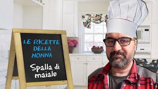 Le Ricette della Nonna 8  La Spalla di Maiale [upl. by Valdis]