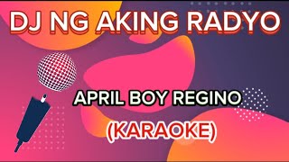 DJ NG AKING RADYO APRIL BOY REGINO KARAOKE [upl. by Cresida]