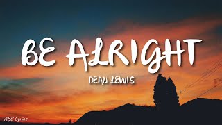 Dean Lewis  Be Alright Lyrics [upl. by Michey]