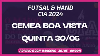 AO VIVO E COM IMAGENS FUTSAL  HAND  CEMEA BOA VISTA  CIA 2024  QUINTA 3005 [upl. by Eecal805]