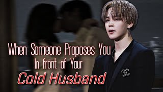 When Someone Proposes You In Front Of Your Cold Husband  pjm ff  Jimin Oneshot [upl. by Ominorej]