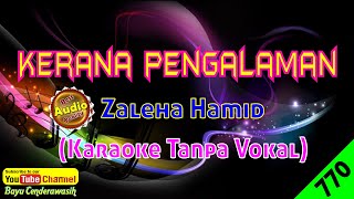 Kerana Pengalaman by Zaleha Hamid Original AudioHQ  Karaoke Tanpa Vokal [upl. by Eiltan]