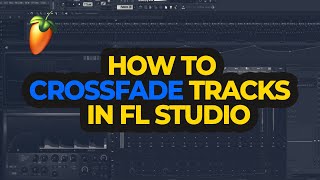 How to Crossfade Two Tracks in FL Studio Tutorials [upl. by Eggett]