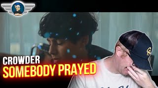 CROWDER REACTION quotSOMEBODY PRAYEDquot OFFICIAL VIDEO REACTION VIDEO [upl. by Lucrece]