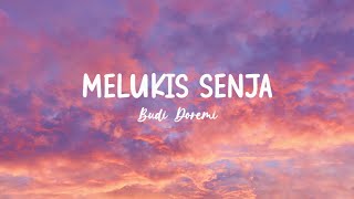 Lirik Lagu Melukis Senja  Budi Doremi [upl. by Letreece]