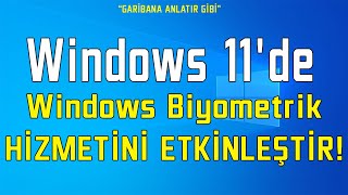 Windows 11de Windows Biyometrik Hizmetini Etkinleştirin [upl. by Yvon]