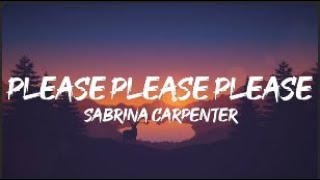 Sabrina Carpenter  Please Please Please Lyrics [upl. by Akers]