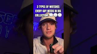 3 TYPES OF WATCHES EVERY MAN NEEDS watchcollector wristieswatches [upl. by Longtin]