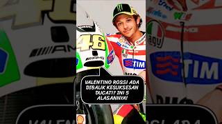 VALENTINO ROSSI ADA DIBALIK KESUKSESAN DUCATI❓ INI 5 ALASANNYA‼️shorts short [upl. by Lorsung603]