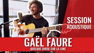 Gaël Faure — Quelque chose sur la lune session acoustique [upl. by Annad]