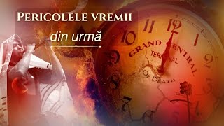 Pericolele vremii din urmă [upl. by Masterson564]