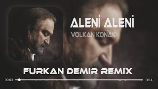 Volkan Konak  Aleni Aleni  Furkan Demir Remix [upl. by Hillegass379]