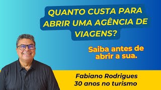 Quanto Custa para Abrir uma Agência de Viagens [upl. by Balough961]