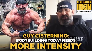 Guy Cisternino Bodybuilding Today Needs More Intensity [upl. by Acie723]