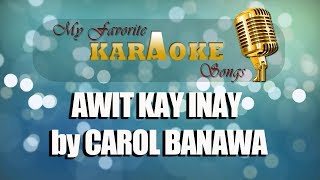 AWIT KAY INAY by CAROL BANAWA [upl. by Ita]