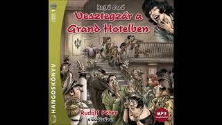 Rejtő Jenő Vesztegzár a Grand Hotelben 8 részRudolf Péter előadásában [upl. by Eninnaj]