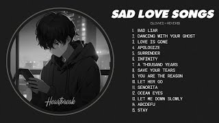 Best Slowed Sad Songs  Sad love songs that make you cry  songs to listen to when you are sad [upl. by Nalepka395]