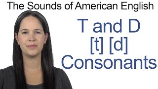 English Sounds  T t and D d Consonants  How to make the T and D Consonants [upl. by Airotnes783]