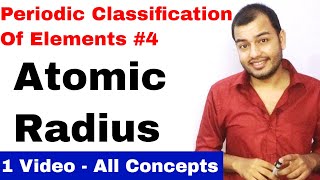 Class 11 chap 3  Periodic Table 04  Atomic Radius Ionic Radius its Variation  JEE MAINS NEET [upl. by Lanie]