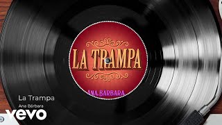 Ana Bárbara  La Trampa Audio [upl. by Tnilc427]