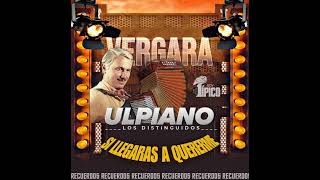 ULPIANO VERGARA SI LLEGARAS A QUERERME [upl. by Edmead311]