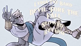 DEVIL ‘FORE THE FALL  LYDIA THE BARD SLOWED amp REVERB [upl. by Grail]