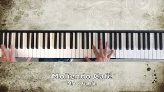 Moliendo cafe Piano cover  Marco Galvan [upl. by Giffy]