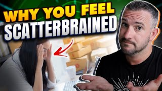 Why You Feel Scatterbrained [upl. by Onia]