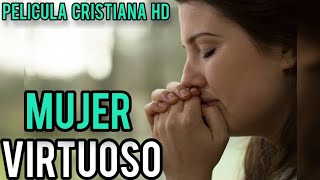 PELÍCULAS CRISTIANAS MUJER VIRTUOSA COMPLETA EN ESPAÑOL [upl. by Jorge]