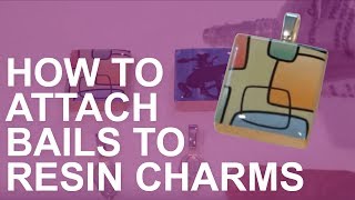 How to Attach Bails to Resin Jewelry Charms [upl. by Yendys]