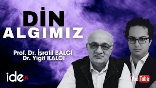 İDE SOHBETLERİ PROF DR İSRAFİL BALCI amp DR YİĞİT KALCI “DİN ALGIMIZ” [upl. by Amadas]