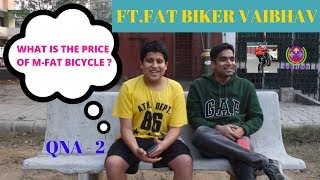 MFAT BICYCLE PRICE REVEALED   QNA  2  FAT BIKER VAIBHAV [upl. by Plotkin]