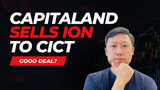 CapitaLand Sells ION to CICT Good Deal [upl. by Vitus]