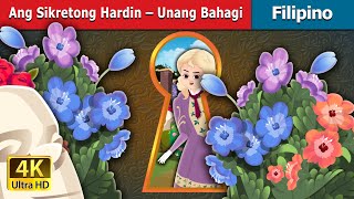 Ang Sikretong Hardin – Unang Bahagi  The Secret Garden Part 1 in Filipino  FilipinoFairyTales [upl. by Selij]