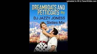 DREAMBOATS amp PETTICOATS  SIXTIES MIXES NONSTOP MIX 3 by DJ JAZZY JONES5 dont forget parts 1amp4 [upl. by Pears]