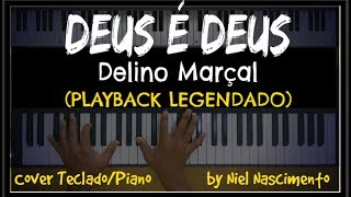 🎤 🎹 Deus é Deus PLAYBACK LEGENDADO no Piano Delino Marçal by Niel Nascimento [upl. by Leizahaj95]